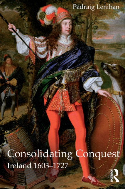 Consolidating Conquest : Ireland 1603-1727, EPUB eBook