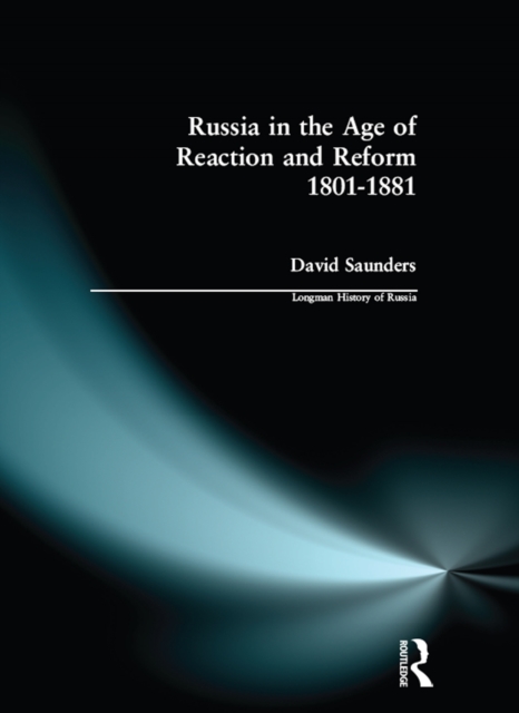 Russia in the Age of Reaction and Reform 1801-1881, PDF eBook