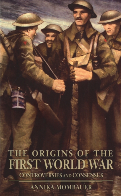 The Origins of the First World War : Controversies and Consensus, EPUB eBook
