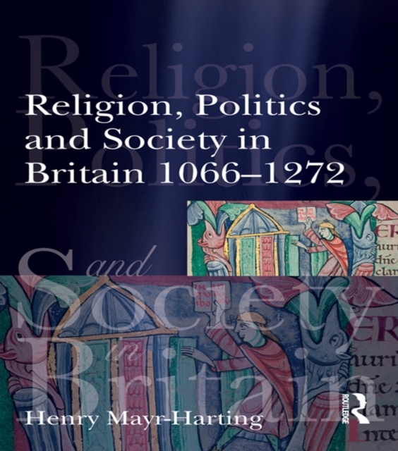 Religion, Politics and Society in Britain 1066-1272, EPUB eBook