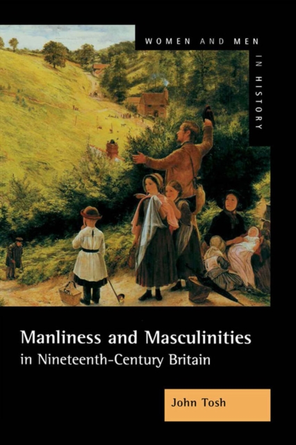 Manliness and Masculinities in Nineteenth-Century Britain : Essays on Gender, Family and Empire, PDF eBook