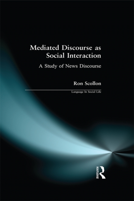 Mediated Discourse as Social Interaction : A Study of News Discourse, PDF eBook