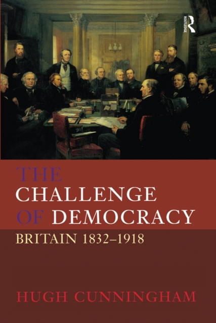 The Challenge of Democracy : Britain 1832-1918, PDF eBook