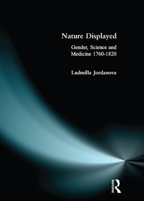 Nature Displayed : Gender, Science and Medicine 1760-1820, PDF eBook