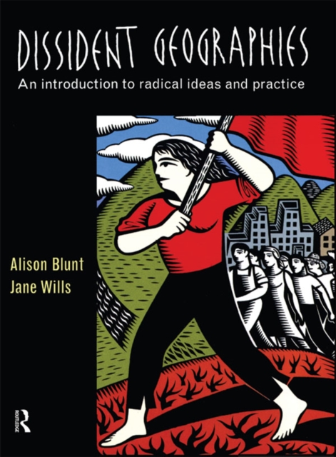 Dissident Geographies : An Introduction to Radical Ideas and Practice, PDF eBook