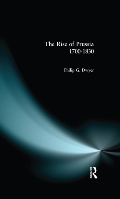 The Rise of Prussia 1700-1830, PDF eBook
