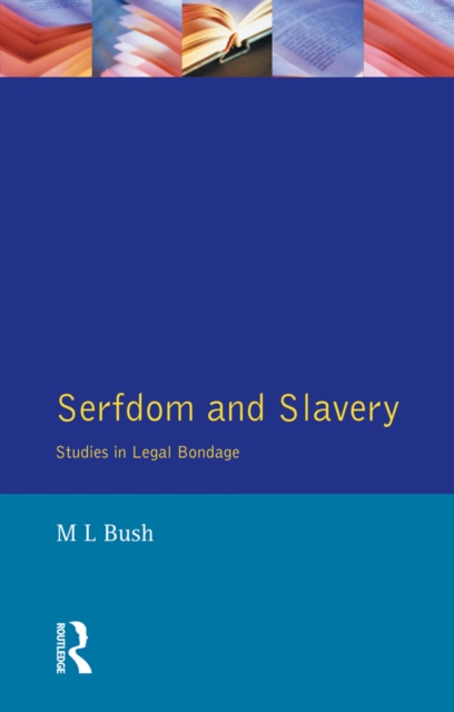 Serfdom and Slavery : Studies in Legal Bondage, PDF eBook