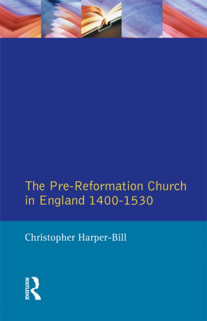 The Pre-Reformation Church in England 1400-1530, EPUB eBook