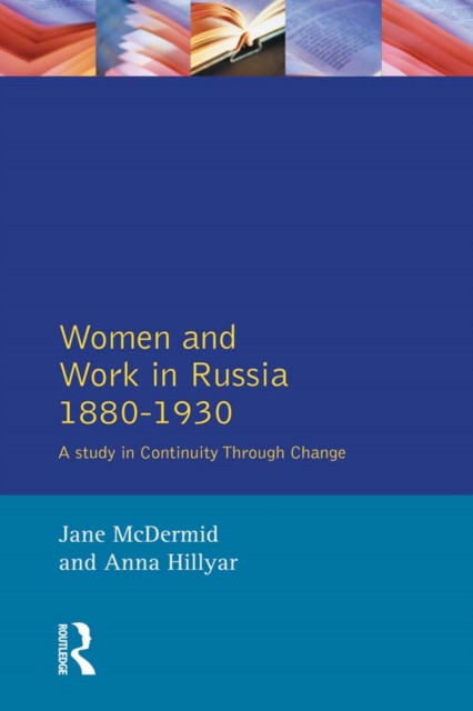 Women and Work in Russia, 1880-1930 : A Study in Continuity Through Change, EPUB eBook