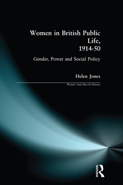 Women in British Public Life, 1914 - 50 : Gender, Power and Social Policy, EPUB eBook