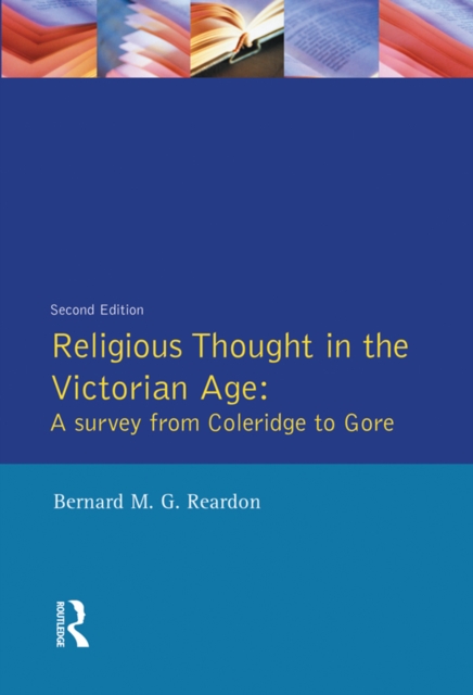 Religious Thought in the Victorian Age : A Survey from Coleridge to Gore, PDF eBook