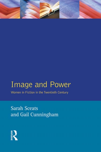 Image and Power : Women in Fiction in the Twentieth Century, PDF eBook