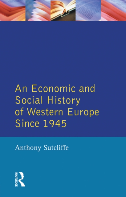 An Economic and Social History of Western Europe since 1945, PDF eBook