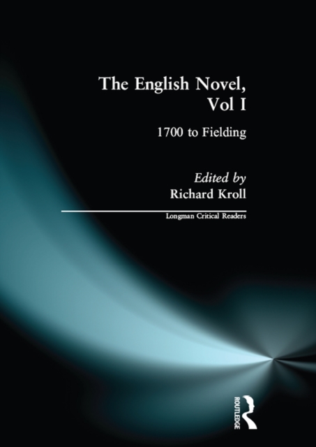 English Novel, Vol I, The : 1700 to Fielding, EPUB eBook