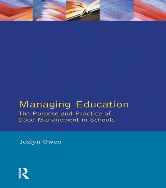 Managing Education : The Purpose and Practice of Good Management in Schools, EPUB eBook