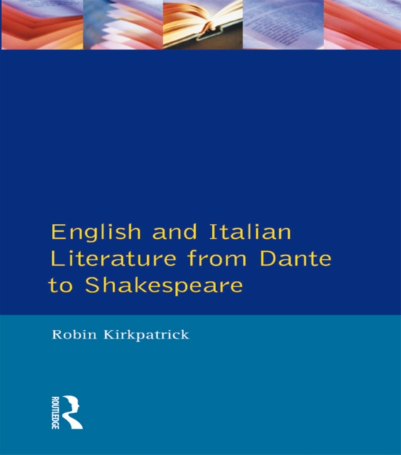 English and Italian Literature From Dante to Shakespeare : A Study of Source, Analogue and Divergence, EPUB eBook
