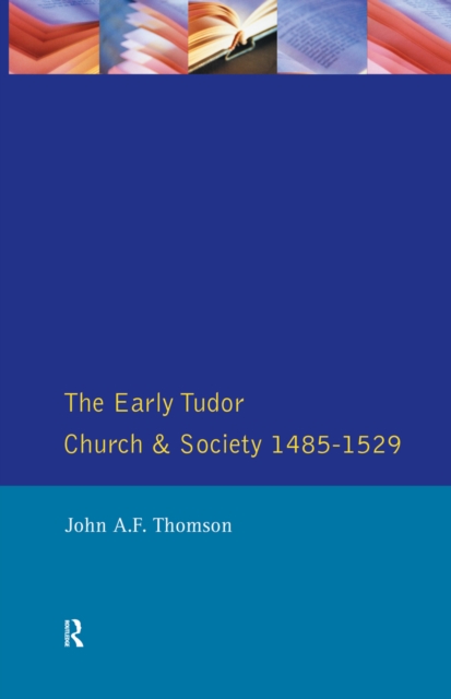 The Early Tudor Church and Society 1485-1529, EPUB eBook