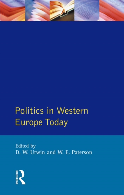 Politics in Western Europe Today : Perspectives, Politics and Problems since 1980, EPUB eBook