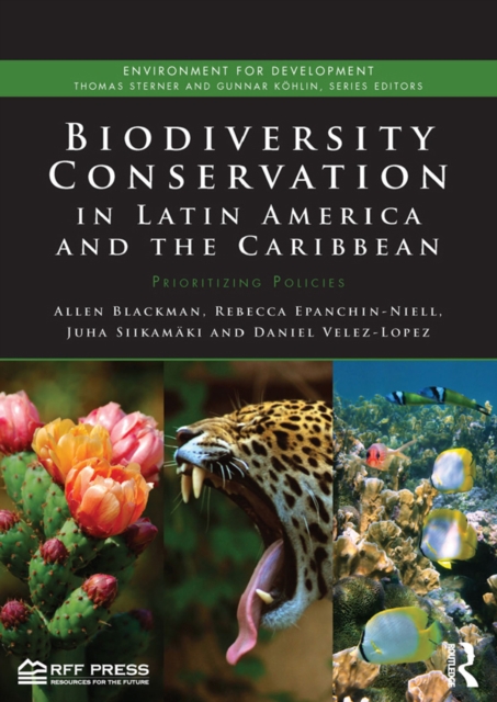 Biodiversity Conservation in Latin America and the Caribbean : Prioritizing Policies, PDF eBook