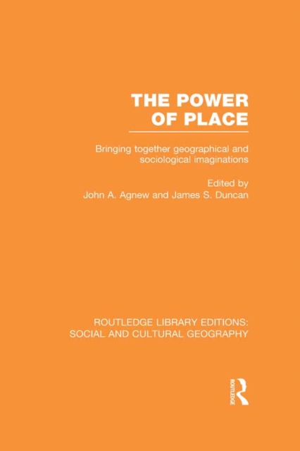 The Power of Place (RLE Social & Cultural Geography) : Bringing Together Geographical and Sociological Imaginations, EPUB eBook