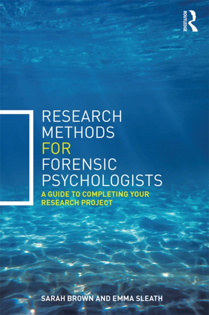 Research Methods for Forensic Psychologists : A guide to completing your research project, EPUB eBook