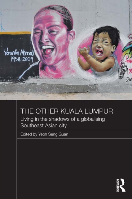 The Other Kuala Lumpur : Living in the Shadows of a Globalising Southeast Asian City, PDF eBook
