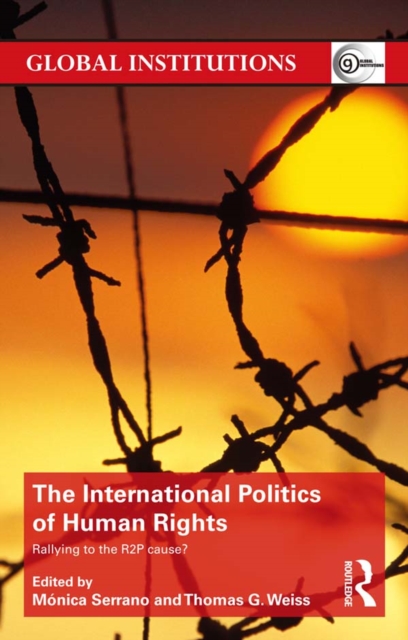 The International Politics of Human Rights : Rallying to the R2P Cause?, PDF eBook