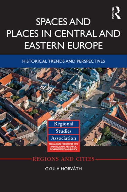 Spaces and Places in Central and Eastern Europe : Historical Trends and Perspectives, EPUB eBook