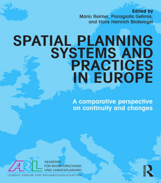 Spatial Planning Systems and Practices in Europe : A Comparative Perspective on Continuity and Changes, EPUB eBook