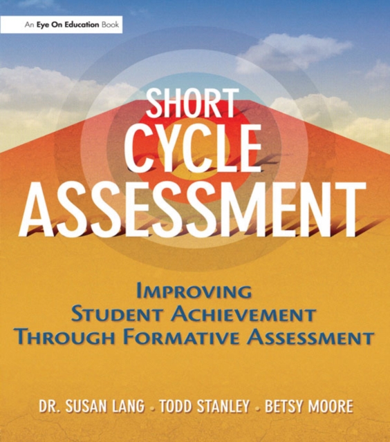 Short Cycle Assessment : Improving Student Achievement Through Formative Assessment, PDF eBook