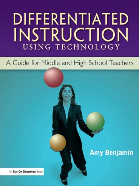 Differentiated Instruction Using Technology : A Guide for Middle & HS Teachers, EPUB eBook