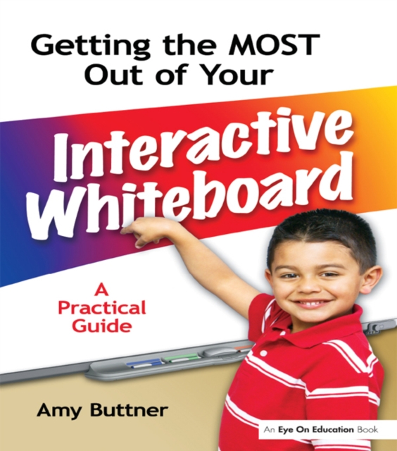 Getting the Most Out of Your Interactive Whiteboard : A Practical Guide, EPUB eBook
