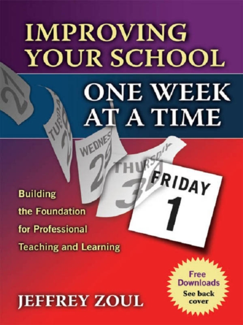 Improving Your School One Week at a Time : Building the Foundation for Professional Teaching and Learning, EPUB eBook