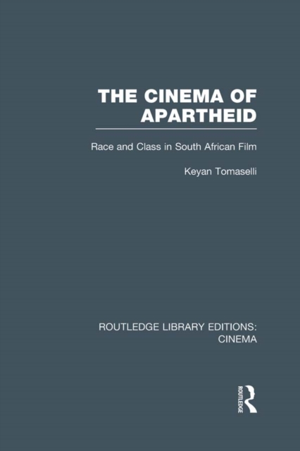 The Cinema of Apartheid : Race and Class in South African Film, PDF eBook