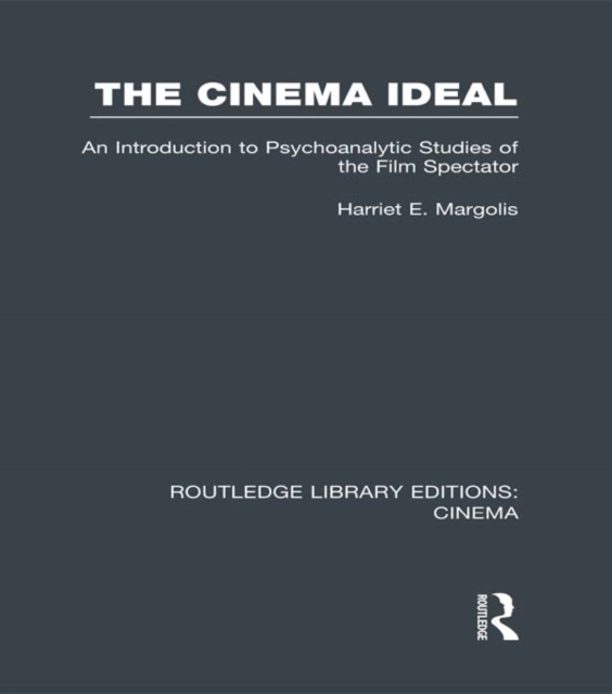 The Cinema Ideal : An Introduction to Psychoanalytic Studies of the Film Spectator, EPUB eBook