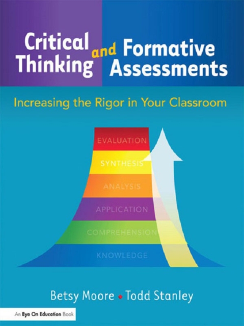 Critical Thinking and Formative Assessments : Increasing the Rigor in Your Classroom, EPUB eBook