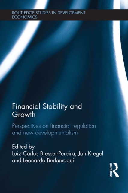 Financial Stability and Growth : Perspectives on financial regulation and new developmentalism, PDF eBook