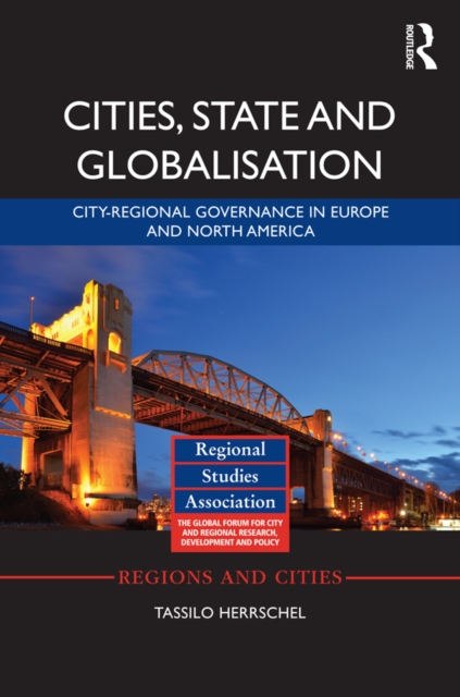 Cities, State and Globalisation : City-Regional Governance in Europe and North America, EPUB eBook