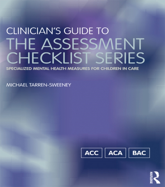 Clinician's Guide to the Assessment Checklist Series : Specialized mental health measures for children in care, EPUB eBook