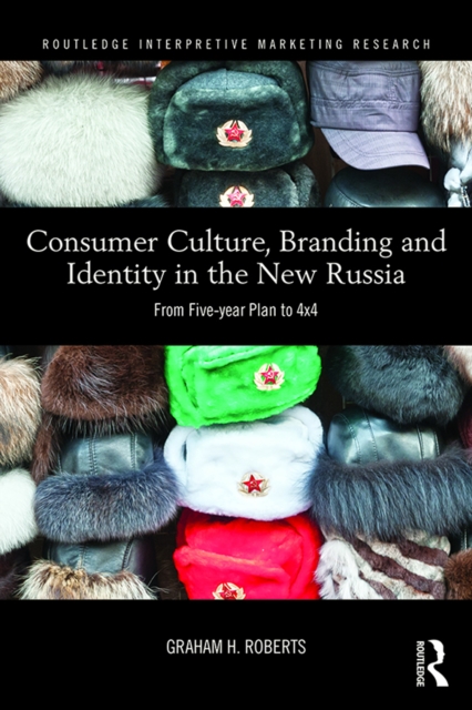 Consumer Culture, Branding and Identity in the New Russia : From Five-year Plan to 4x4, PDF eBook