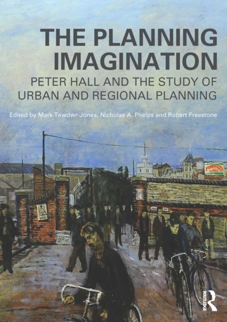 The Planning Imagination : Peter Hall and the Study of Urban and Regional Planning, EPUB eBook