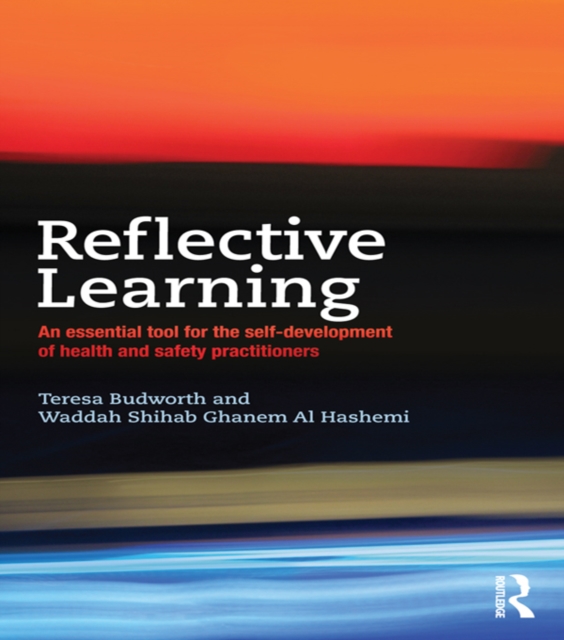 Reflective Learning : An essential tool for the self-development of health and safety practitioners, PDF eBook