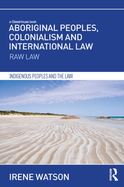 Aboriginal Peoples, Colonialism and International Law : Raw Law, EPUB eBook