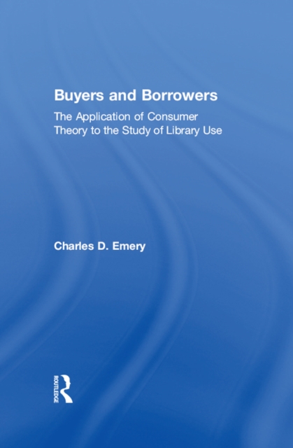 Buyers and Borrowers : The Application of Consumer Theory to the Study of Library Use, EPUB eBook