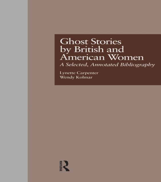 Ghost Stories by British and American Women : A Selected, Annotated Bibliography, EPUB eBook