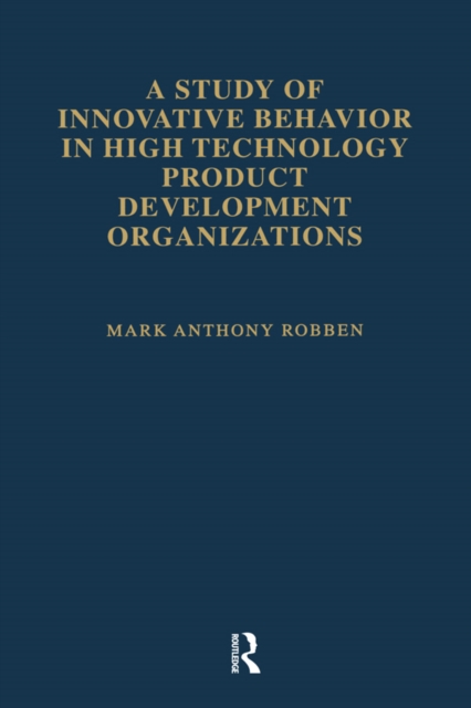 A Study of Innovative Behavior : In High Technology Product Development Organizations, PDF eBook