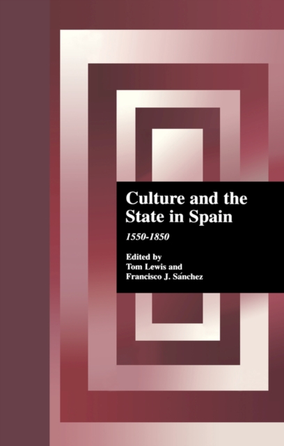 Culture and the State in Spain : 1550-1850, PDF eBook