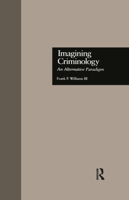 Imagining Criminology : An Alternative Paradigm, EPUB eBook