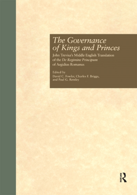 The Governance of Kings and Princes : John Trevisa's Middle English Translation of the De Regimine Principum of Aegidius Romanus, EPUB eBook