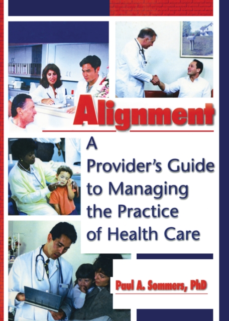 Alignment : A Provider's Guide to Managing the Practice of Health Care, EPUB eBook